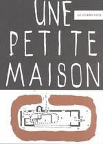 小泉 誠（家具デザイナー）書評：ル・コルビュジエ 著『UNE PETITE MAISON』