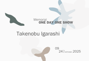 Memorial ONE DAY ONE SHOW Takenobu Igarashi